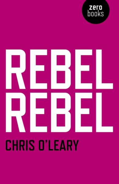 Rebel Rebel – All the songs of David Bowie from `64 to `76 - Chris O`leary - Kirjat - Collective Ink - 9781780992440 - perjantai 27. maaliskuuta 2015