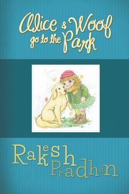 Cover for Rakesh Pradhan · Alice and Woof Go To The Park (Paperback Book) (2014)