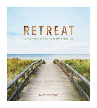 Cover for Sally Brockway · Retreat: Sanctuary and Self-Care for Every Day (Hardcover Book) (2021)