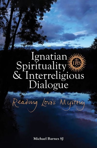 Cover for Michael Barnes · Ignatian Spirituality and Interreligious Dialogue: Reading Love's Mystery (Paperback Book) (2021)