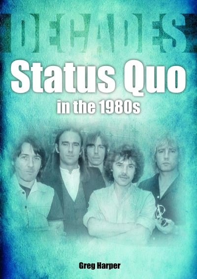 Cover for Greg Harper · Status Quo in the 1980s: Decades - Decades (Pocketbok) (2022)