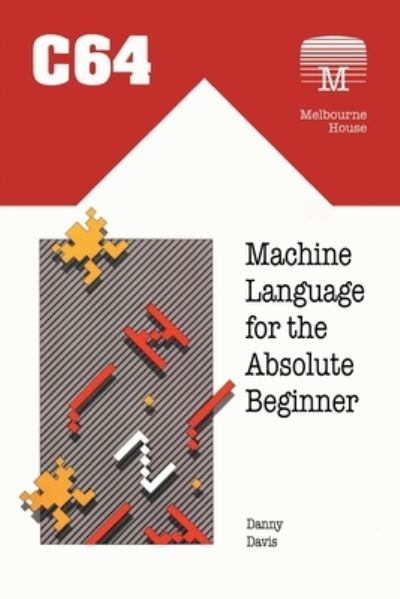 Cover for Danny Davis · C64 Machine Language for the Absolute Beginner (Taschenbuch) (2022)