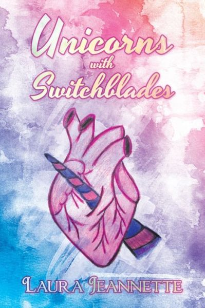 Cover for Laura Jeannette · Unicorns with Switchblades (Book) (2020)