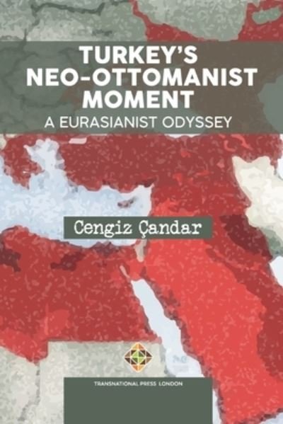 Cover for Cengiz Çandar · Turkey's Neo-Ottomanist Moment - A Eurasianist Odyssey (Paperback Book) (2021)