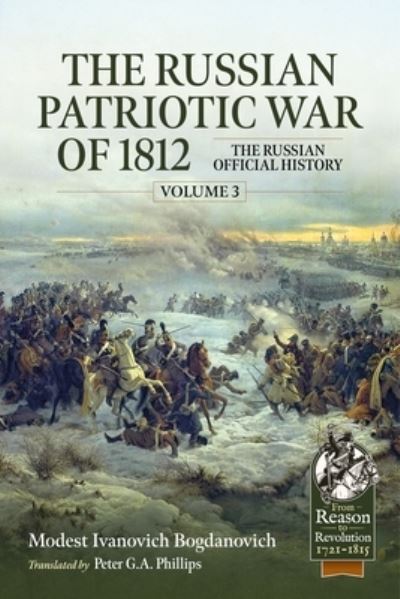 Cover for Modest Ivanovich Bogdanovich · The Russian Patriotic War of 1812 Volume 3: The Russian Official History - From Reason to Revolution (Paperback Book) (2024)