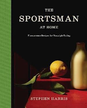 Cover for Stephen Harris · The Sportsman at Home: Flavoursome Recipes for Nostalgic Eating (Hardcover Book) (2025)