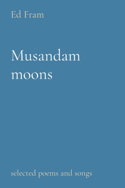 Cover for Ed Fram · Musandam moons (Paperback Book) (2021)