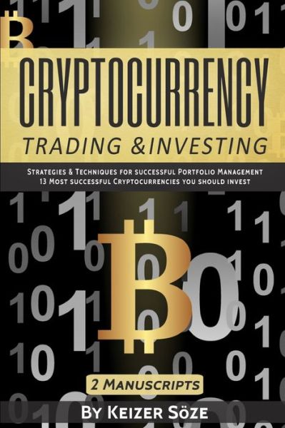 Cryptocurrency Trading & Investing - Keizer Soeze - Books - Sabi Shepherd Ltd - 9781839380440 - August 17, 2019