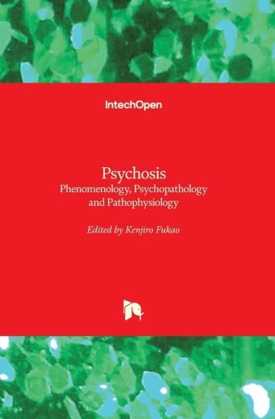 Cover for Kenjiro Fukao · Psychosis: Phenomenology, Psychopathology and Pathophysiology (Hardcover Book) (2022)