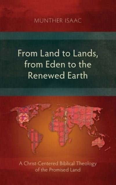 Cover for Munther Isaac · From Land to Lands, from Eden to the Renewed Earth: A Christ-Centred Biblical Theology of the Promised Land (Gebundenes Buch) (2015)