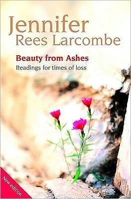 Cover for Jennifer Rees Larcombe · Beauty from Ashes: Readings for times of loss (Pocketbok) [2 New edition] (2010)