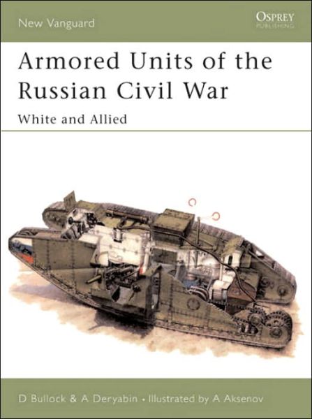 Cover for David Bullock · Armored Units of the Russian Civil War: White and Allied - New Vanguard (Paperback Book) (2003)