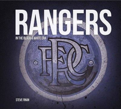 Cover for Steve Finan · Rangers In The Black &amp; White Era (Hardcover Book) (2020)