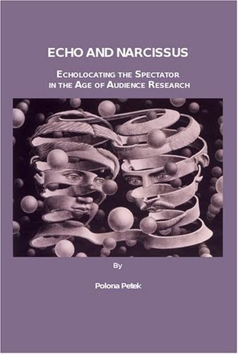 Cover for Polona Petek · Echo and Narcissus: Echolocating the Spectator in the Age of Audience Research (Innbunden bok) [Unabridged edition] (2008)
