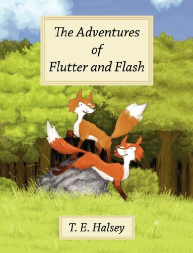 Cover for T E Halsey · The Adventures of Flutter and Flash (Taschenbuch) (2007)