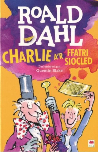Charlie a'r Ffatri Siocled - Roald Dahl - Livros - Rily Publications Ltd - 9781849673440 - 11 de abril de 2017