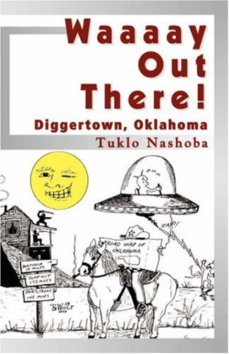 Cover for Tuklo Nashoba · Waaaay out There! Diggertown, Oklahoma (Pocketbok) (2006)
