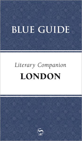 Cover for Robin Saikia · Blue Guide Literary Companion London - Blue Guide Travel Companions: Literary Companions (Paperback Book) (2011)