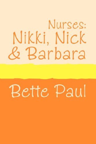 Cover for Bette Paul · Nurses: Nikki, Barbara and Nick (Paperback Book) [Large Type edition] (2007)