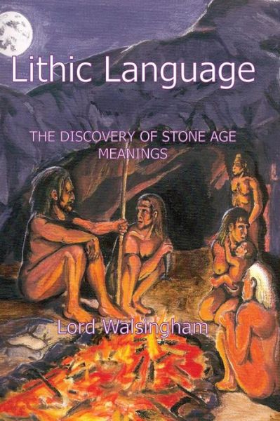 Cover for Lord Walsingham · Lithic Language: the Discovery of Stone Age Meanings (Hardcover Book) (2013)