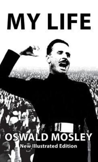 Cover for Oswald Mosley · My Life - Oswald Mosley (Hardcover Book) (2019)