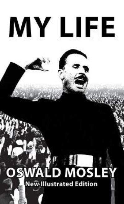 Cover for Oswald Mosley · My Life - Oswald Mosley (Inbunden Bok) (2019)