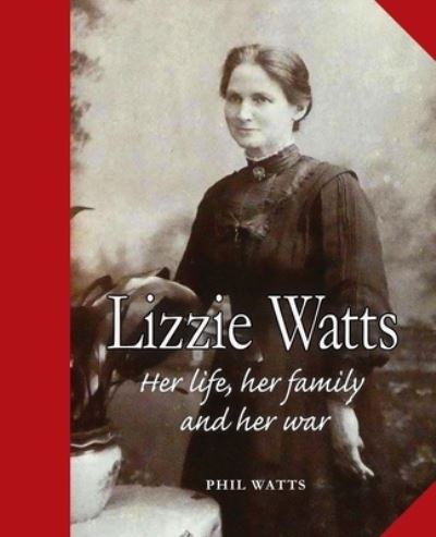 Lizzie Watts - Phil Watts - Books - The Cloister House Press - 9781913460440 - October 31, 2021