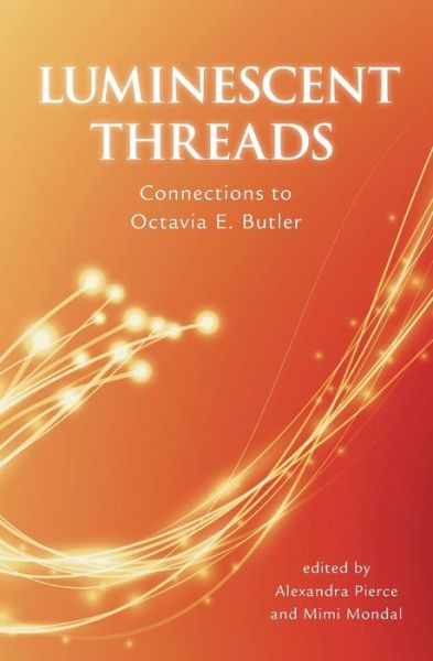 Cover for Luminescent Threads: Connections to Octavia E. Butler (Book) (2017)