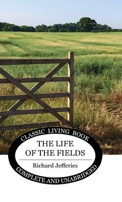 Cover for Richard Jefferies · The Life of the Fields (Hardcover bog) (2021)