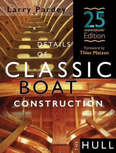 Cover for Larry Pardey · Details of Classic Boat Construction (Hardcover Book) (2016)