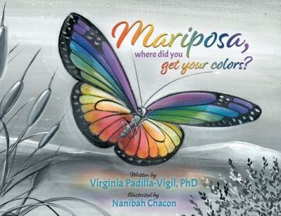 Cover for Virginia Padilla-Vigil · Mariposa, Where Did You Get Your Colors? (Paperback Book) (2021)