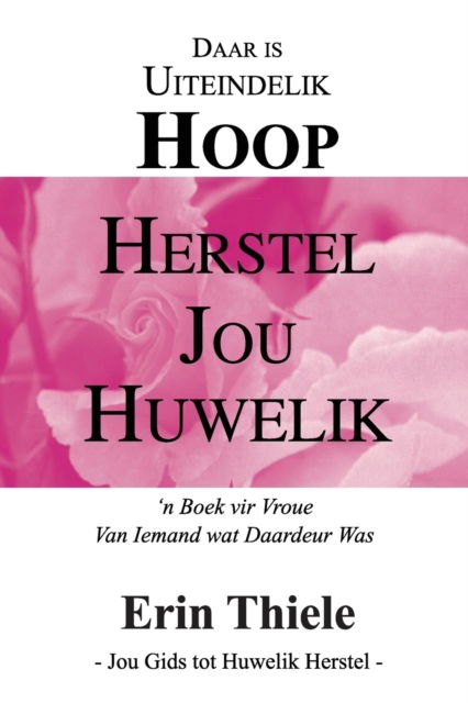 Herstel jou Huwelik - Erin Thiele - Books - Digital on Demand - 9781931800440 - May 28, 2019