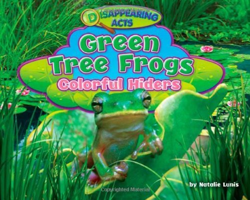 Cover for Natalie Lunis · Green Tree Frogs: Colorful Hiders (Disappearing Acts) (Inbunden Bok) (2010)