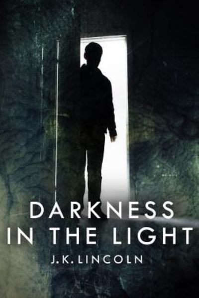 Cover for J. K. Lincoln · Darkness in the Light (Paperback Book) (2016)