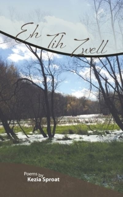 Cover for Kezia Sproat · Eh Tih Zwell (Paperback Book) (2020)
