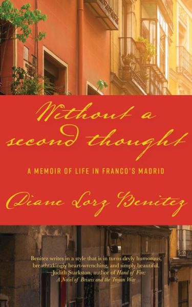 Cover for Diane Lorz Benitez · Without a Second Thought: A Memoir of Life in Franco's Madrid (Paperback Book) (2022)