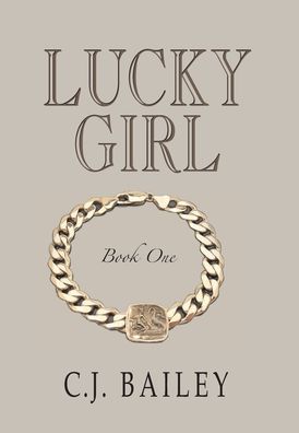 Cover for C J Bailey · Lucky Girl: Book One - Lucky Girl (Hardcover bog) [Hard Cover edition] (2020)