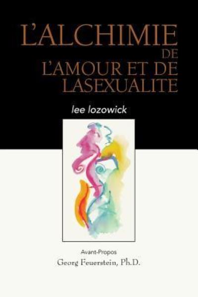 Cover for Lee Lozowick · L'ALCHIME de LAMOUR et de LASEXUALITE (Paperback Book) (2018)