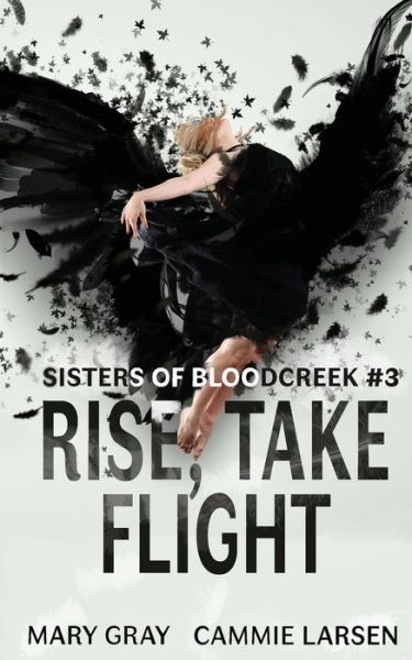 Cover for Mary Gray · Rise, Take Flight - Sisters of Bloodcreek (Paperback Book) (2019)