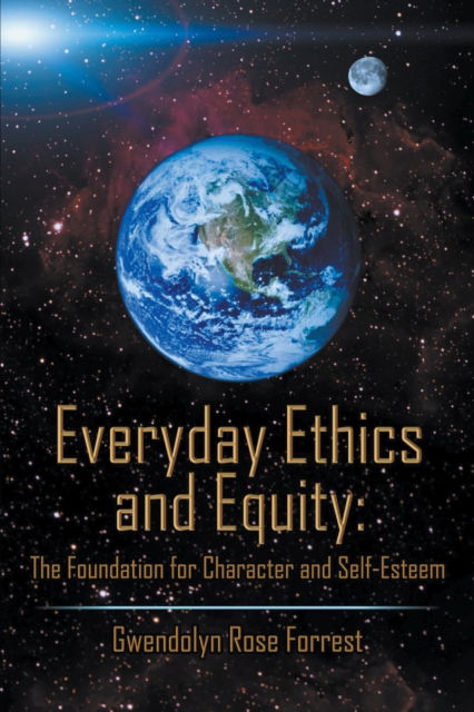 Cover for Gwendolyn Forrest · Everyday Ethics and Equity: The Foundation for Character and Self-Esteem (Paperback Book) (2020)