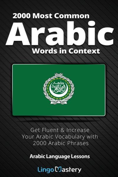 Cover for Lingo Mastery · 2000 Most Common Arabic Words in Context: Get Fluent &amp; Increase Your Arabic Vocabulary with 2000 Arabic Phrases - Arabic Language Lessons (Pocketbok) (2021)