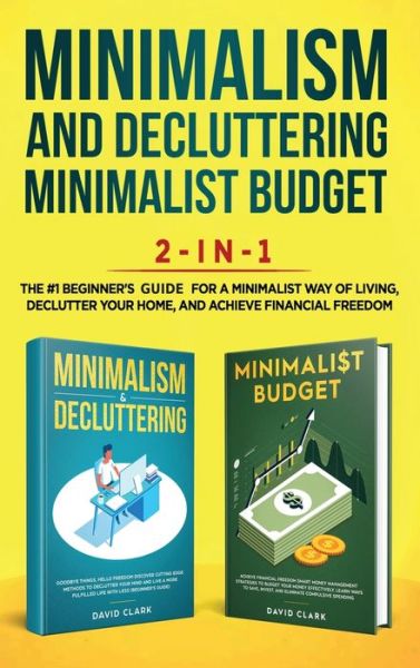 Cover for Clark David · Minimalism Decluttering and Minimalist Budget 2-in-1 Book (Hardcover Book) (2020)