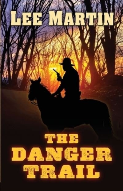 Cover for Lee Martin · The Danger Trail (Paperback Book) (2020)