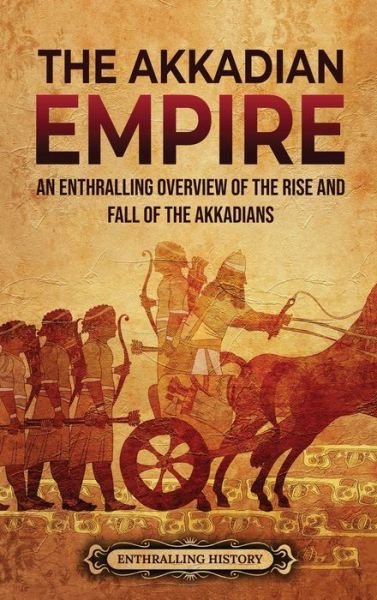 Cover for Enthralling History · The Akkadian Empire (Hardcover Book) (2022)