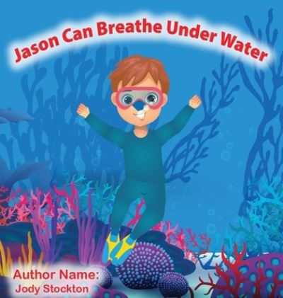 Cover for Stockton, Jody, Sr. · Jason Can Breathe under Water (Book) (2023)