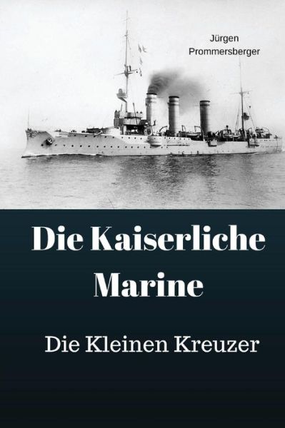 Cover for Jurgen Prommersberger · Die Kaiserliche Marine (Paperback Book) (2017)