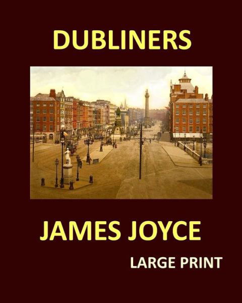 Cover for James Joyce · Dubliners James Joyce Large Print (Pocketbok) (2017)