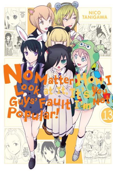 Cover for Nico Tanigawa · No Matter How I Look at It, It's You Guys' Fault I'm Not Popular!, Vol. 13 - IM NOT POPULAR GN (Paperback Book) (2019)