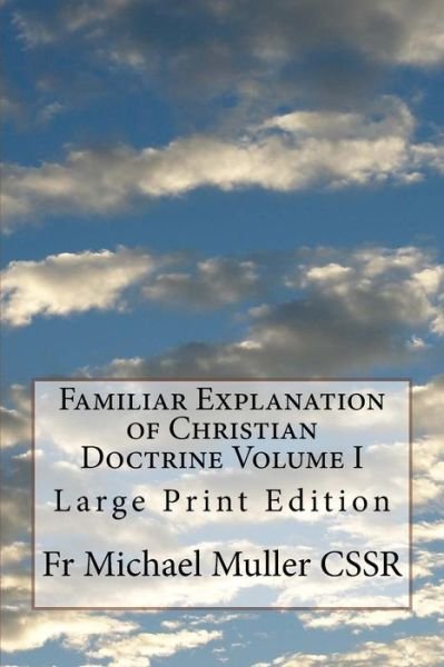 Cover for Fr Michael Muller Cssr · Familiar Explanation of Christian Doctrine Volume I (Paperback Bog) (2017)