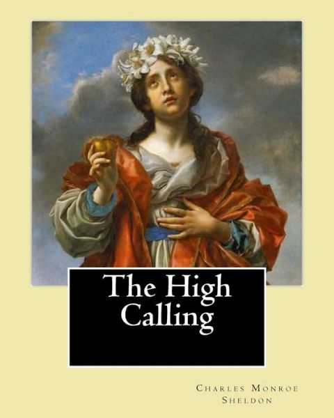 Cover for Charles Monroe Sheldon · The High Calling By (Pocketbok) (2017)